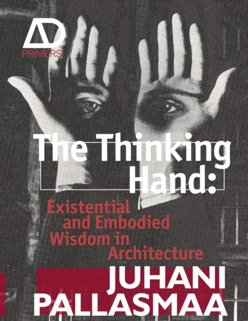 The Thinking Hand: Existential and Embodied Wisdom in Architecture