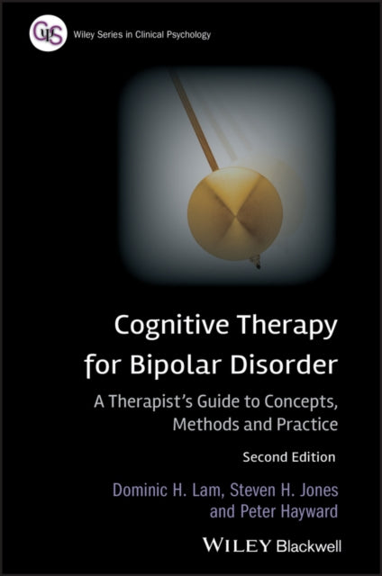 Cognitive Therapy for Bipolar Disorder: A Therapist's Guide to Concepts, Methods and Practice