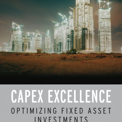 CAPEX Excellence: Optimizing Fixed Asset Investments