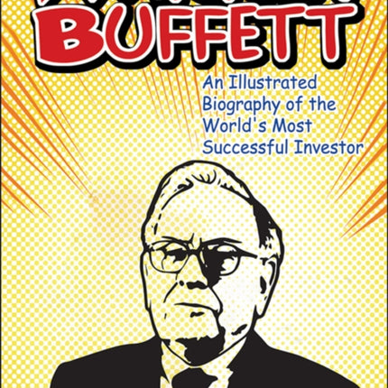 Warren Buffett: An Illustrated Biography of the World's Most Successful Investor