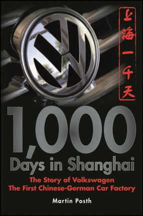 1,000 Days in Shanghai: The Volkswagen Story - The First Chinese-German Car Factory