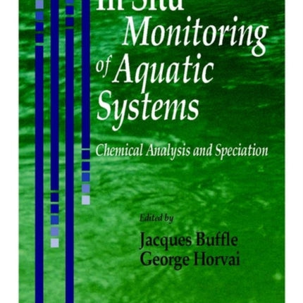 In Situ Monitoring of Aquatic Systems Chemical Analysis and Specification Series on Analytical and Physical Chemistry of Environmental Systems Chemical Analysis and Speciation 8