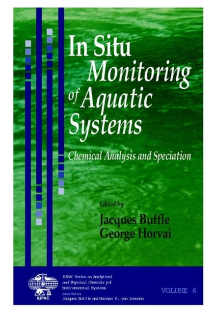 In Situ Monitoring of Aquatic Systems Chemical Analysis and Specification Series on Analytical and Physical Chemistry of Environmental Systems Chemical Analysis and Speciation 8