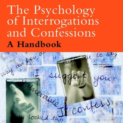 The Psychology of Interrogations and Confessions: A Handbook