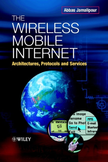 The Wireless Mobile Internet: Architectures, Protocols and Services