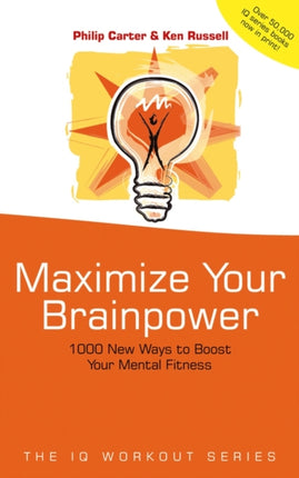 Maximize Your Brainpower: 1000 New Ways To Boost Your Mental Fitness