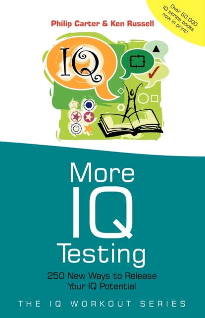 More IQ Testing: 250 New Ways to Release Your IQ Potential