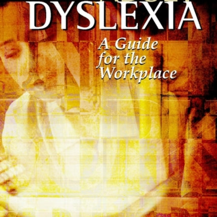 Adult Dyslexia: A Guide for the Workplace