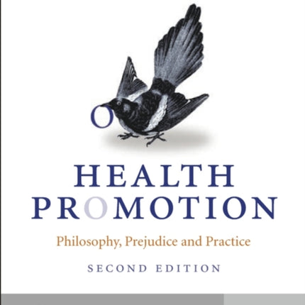 Health Promotion: Philosophy, Prejudice and Practice