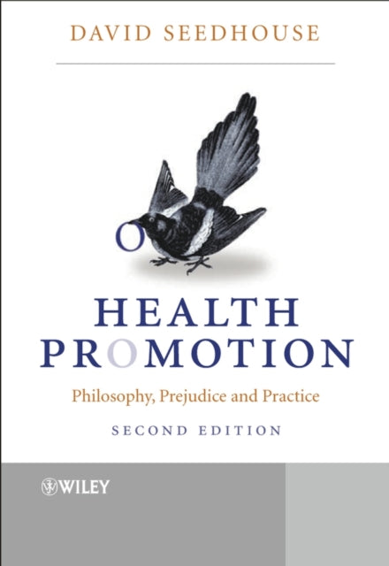 Health Promotion: Philosophy, Prejudice and Practice