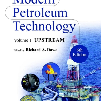 Modern Petroleum Technology Upstream v1 Upstream Vol 1 Modern Petroleum Technology Volume 1