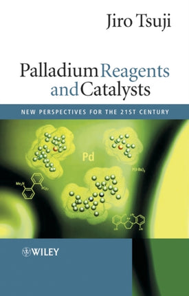 Palladium Reagents and Catalysts New Perspectives