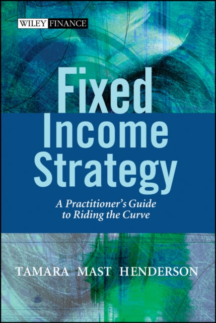Fixed Income Strategy A Practitioners Guide to
