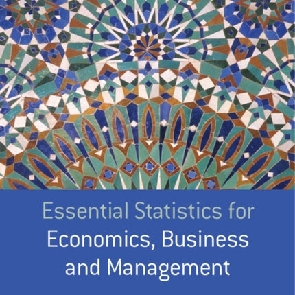 Essential Statistics for Economics Business and