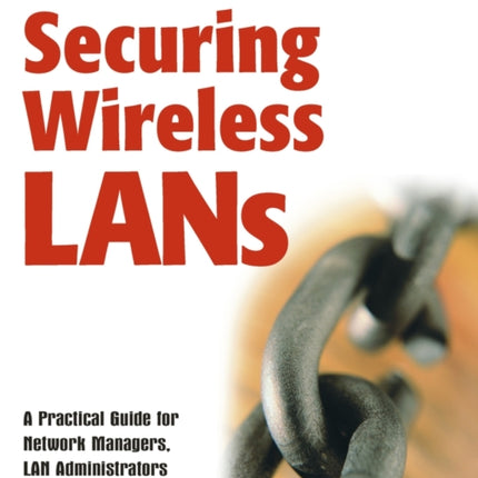 Securing Wireless LANs A Practical Guide for