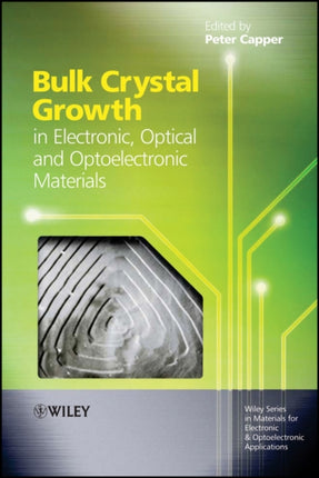Bulk Crystal Growth of Electronic Optical and Optoelectronic Materials