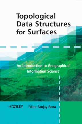 Topological Data Structures for Surfaces: An Introduction to Geographical Information Science