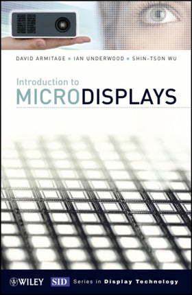 Introduction to Microdisplays Wiley Series in Display Technology