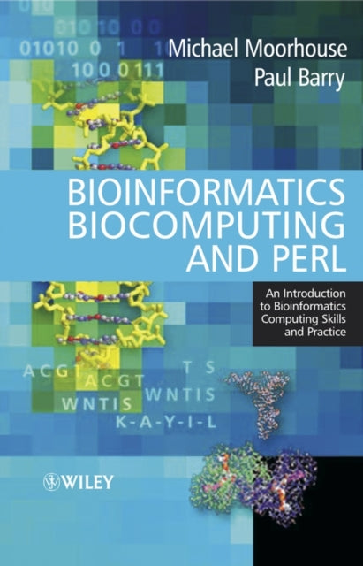 Bioinformatics Biocomputing and Perl: An Introduction to Bioinformatics Computing Skills and Practice