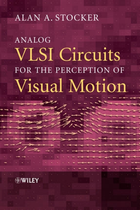 Analog VLSI Circuits for the Perception of Visual