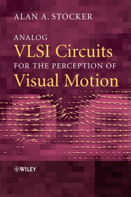Analog VLSI Circuits for the Perception of Visual