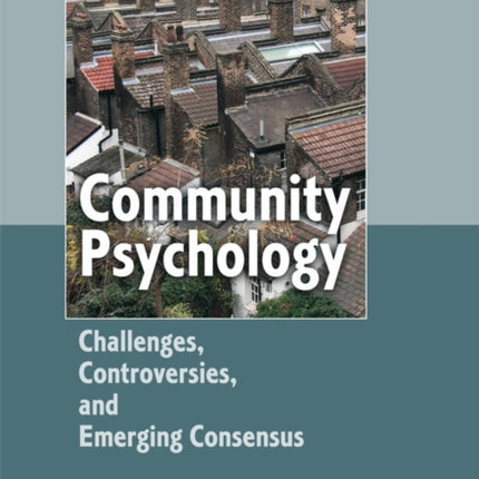 Community Psychology: Challenges, Controversies and Emerging Consensus