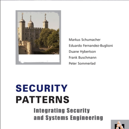 Security Patterns: Integrating Security and Systems Engineering