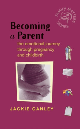 Becoming a Parent The emotional journey through