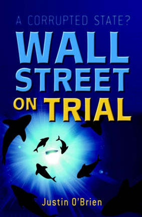 Wall Street on Trial: A Corrupted State?