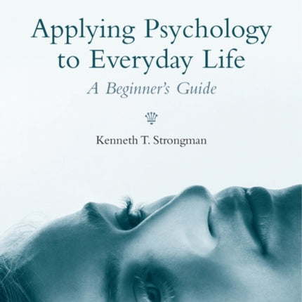 Applying Psychology to Everyday Life: A Beginner's Guide