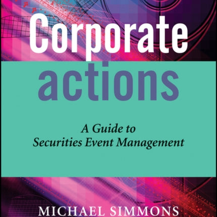 Corporate Actions: A Guide to Securities Event Management