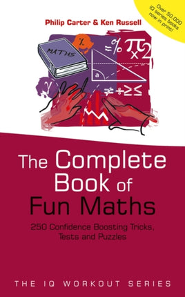 The Complete Book of Fun Maths: 250 Confidence-boosting Tricks, Tests and Puzzles