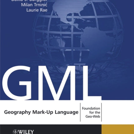 Geography Mark-Up Language: Foundation for the Geo-Web