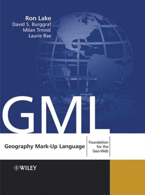 Geography Mark-Up Language: Foundation for the Geo-Web