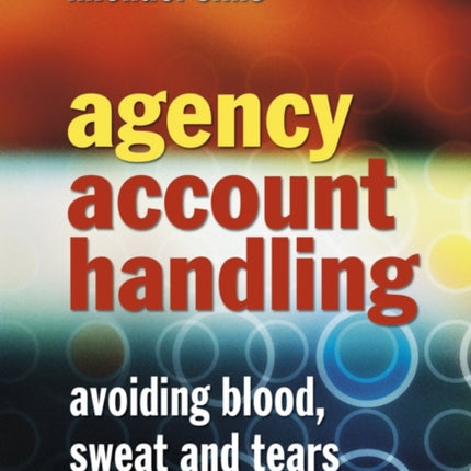 Agency Account Handling  Avoiding Blood Sweat and Tears
