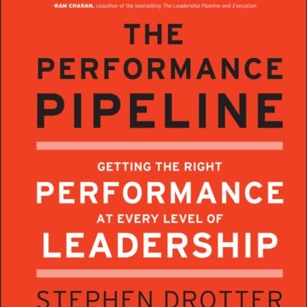 The Performance Pipeline: Getting the Right Performance At Every Level of Leadership