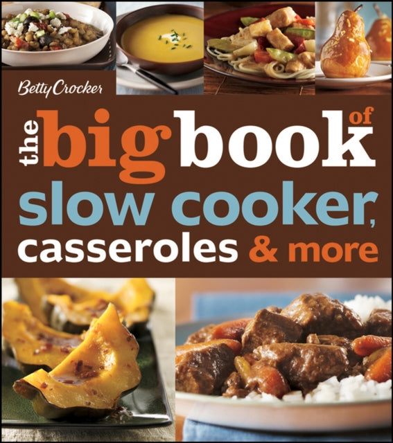 Betty Crocker The Big Book Of Slow Cooker, Casseroles & More