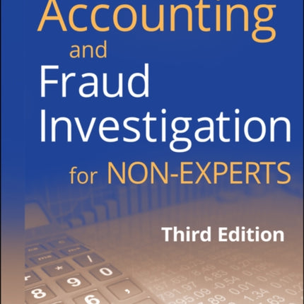 Forensic Accounting and Fraud Investigation for Non-Experts