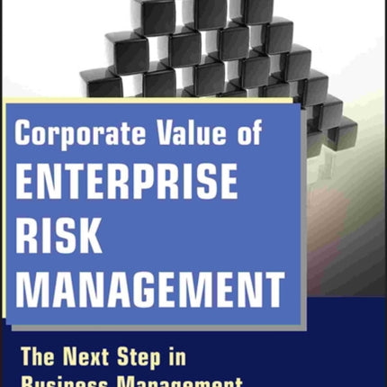 Corporate Value of Enterprise Risk Management: The Next Step in Business Management