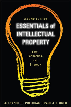 Essentials of Intellectual Property: Law, Economics, and Strategy