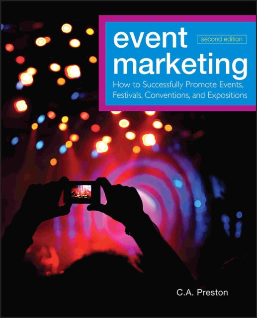 Event Marketing: How to Successfully Promote Events, Festivals, Conventions, and Expositions