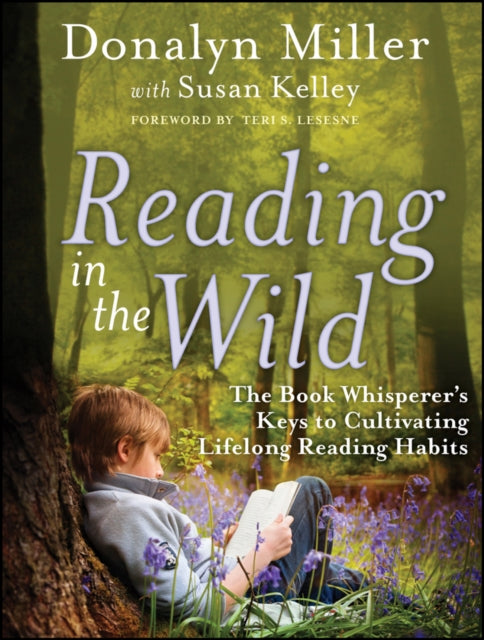 Reading in the Wild: The Book Whisperer's Keys to Cultivating Lifelong Reading Habits