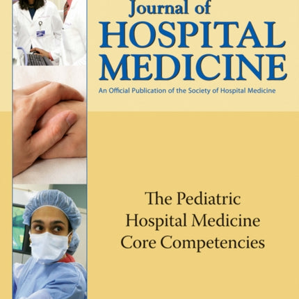 The Pediatric Hospital Medicine Core Competencies