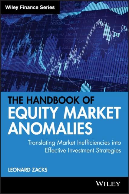 The Handbook of Equity Market Anomalies: Translating Market Inefficiencies into Effective Investment Strategies