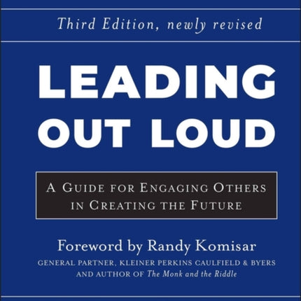 Leading Out Loud: A Guide for Engaging Others in Creating the Future