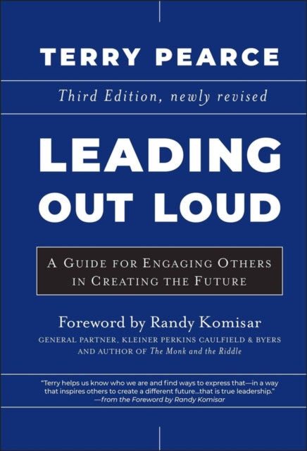 Leading Out Loud: A Guide for Engaging Others in Creating the Future