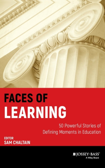 Faces of Learning: 50 Powerful Stories of Defining Moments in Education