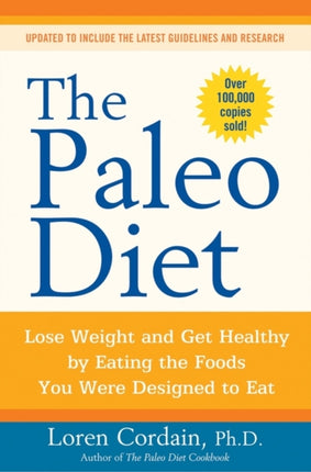 The Paleo Diet Revised: Lose Weight and Get Healthy by Eating the Foods You Were Designed to Eat