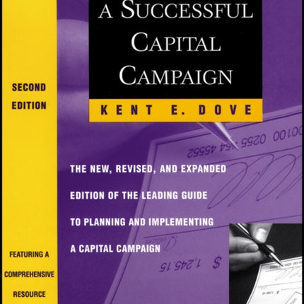 Conducting a Successful Capital Campaign: The New, Revised, and Expanded Edition of the Leading Guide to Planning and Implementing a Capital Campaign