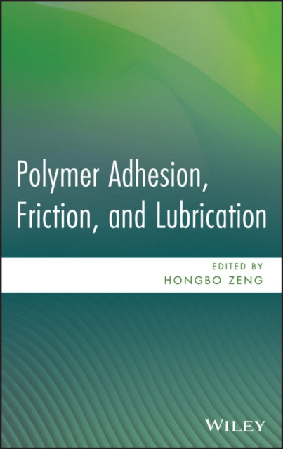 Polymer Adhesion Friction and Lubrication